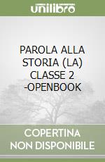PAROLA ALLA STORIA (LA) CLASSE 2 -OPENBOOK libro