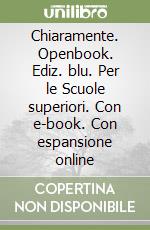 Chiaramente. Openbook. Ediz. blu. Per le Scuole superiori. Con e-book. Con espansione online libro