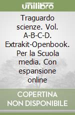 Traguardo scienze. Vol. A-B-C-D. Extrakit-Openbook. Per la Scuola media. Con espansione online libro usato