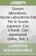 Donum laboratorio. Openbook-Laboratorio-Extrakit. Per le Scuole superiori. Con e-book. Con espansione online. Vol. 1 libro