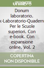 Donum laboratorio. Openbook-Laboratorio-Quaderno-Extrakit. Per le Scuole superiori. Con e-book. Con espansione online. Vol. 2 libro