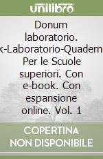 Donum laboratorio. Openbook-Laboratorio-Quaderno-Extrakit. Per le Scuole superiori. Con e-book. Con espansione online. Vol. 1 libro