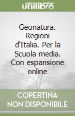 Geonatura. Regioni d'Italia. Per la Scuola media. Con espansione online libro