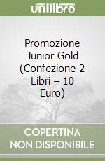 Promozione Junior Gold (Confezione 2 Libri – 10 Euro) libro