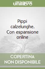 Pippi calzelunghe. Con espansione online libro