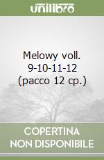 Melowy voll. 9-10-11-12 (pacco 12 cp.) libro