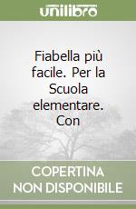 Fiabella più facile. Per la Scuola elementare. Con libro