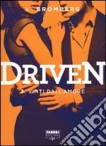 Vinti dall'amore. Driven. Vol. 3 libro