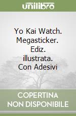 Yo Kai Watch. Megasticker. Ediz. illustrata. Con Adesivi libro