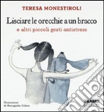 Lisciare le orecchie a un bracco e altri piccoli gesti antistress