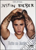 Justin Bieber. Tutto su Justin. Con poster libro