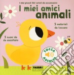 I miei amici animali. I miei piccoli libri sonori da accarezzare. Ediz. a colori