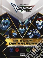 La guida dei paladini. Voltron. Ediz. a colori libro