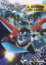 Il ritorno dei Leoni. Voltron. Legendary defender. Ediz. a colori libro