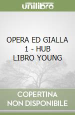 OPERA ED  GIALLA 1 - HUB LIBRO YOUNG libro