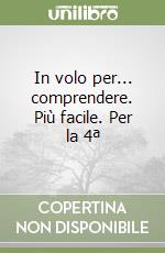 In volo per... comprendere. Più facile. Per la 4ª  libro