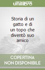 Storia di un gatto e di un topo che diventò suo amico libro