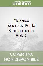 Mosaico scienze. Per la Scuola media. Vol. C libro