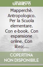 Mapperchè. Antropologico. Per la Scuola elementare. Con e-book. Con espansione online. Con libro: Quaderno. Vol. 2 libro