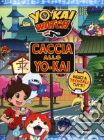 Caccia allo Yo-kai. Yo-kai watch. Ediz. a colori