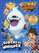 I giochi di Whisper. Yo-kai Watch. Con adesivi. Ediz. a colori libro