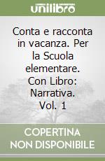 Conta e racconta in vacanza. Per la Scuola elementare. Con Libro: Narrativa. Vol. 1 libro