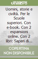 Uomini, storie e civiltà. Per le Scuole superiori. Con e-book. Con 2 espansioni online. Con 2 libri: Saperi di base-Atlante storico. Vol. 1 libro