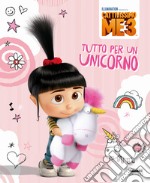 Tutto per un unicorno. Cattivissimo Me 3 libro