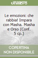 Le emozioni: che rabbia! Impara con Masha. Masha e Orso (Conf. 5 cp.) libro