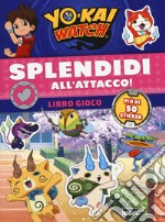 Splendidi all'attacco! Yo-kai Watch. Libro gioco. Con adesivi. Ediz. a colori libro