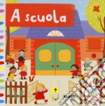 A scuola. Leggi, gioca, impara. Ediz. a colori libro