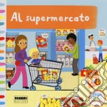 Al supermercato. Leggi, gioca, impara. Ediz. a colori libro