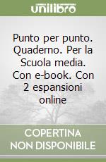 Punto per punto. Quaderno. Per la Scuola media. Con e-book. Con 2 espansioni online libro