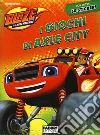 I giochi di Axle City. Blaze e le mega macchine. Ediz. illustrata libro