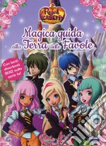 Magica guida alla Terra delle favole. Regal Academy. Ediz. a colori libro