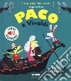 Paco e Vivaldi. Ediz. a colori libro