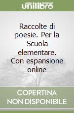 Raccolte di poesie. Per la Scuola elementare. Con espansione online libro