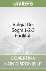 Valigia Dei Sogni 1-2-3 Facilitati libro