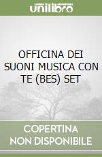 OFFICINA DEI SUONI MUSICA CON TE (BES) SET libro