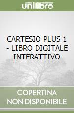 CARTESIO PLUS 1 - LIBRO DIGITALE INTERATTIVO libro