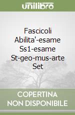 Fascicoli Abilita'-esame Ss1-esame St-geo-mus-arte Set libro