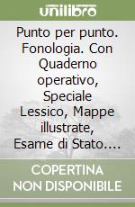 Punto per punto. Fonologia. Con Quaderno operativo, Speciale Lessico, Mappe illustrate, Esame di Stato. Per la Scuola media. Con ebook. Con espansione online libro