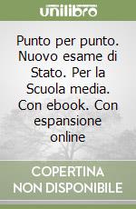 Punto per punto. Nuovo esame di Stato. Per la Scuola media. Con ebook. Con espansione online libro