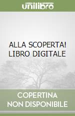 ALLA SCOPERTA!  LIBRO DIGITALE libro