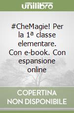 #CheMagie! Per la 1ª classe elementare. Con e-book. Con espansione online libro