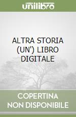 ALTRA STORIA (UN')  LIBRO DIGITALE libro