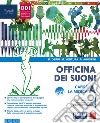 Officina dei suoni. Con #lamusicanonsiferma. Per la Scuola media. Con e-book. Con espansione online. Con DVD-ROM. Vol. A-B-C libro di Deriu Rosalba Ventura Marco Agostini Roberto