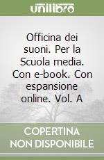 Officina dei suoni. Per la Scuola media. Con e-book. Con espansione online. Vol. A libro