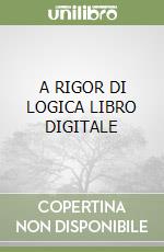 A RIGOR DI LOGICA  LIBRO DIGITALE libro