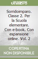 Sorridoimparo. Classe 2. Per la Scuola elementare. Con e-book. Con espansione online. Vol. 2 libro